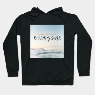 Inspirational art - No need to impress everyone Hoodie